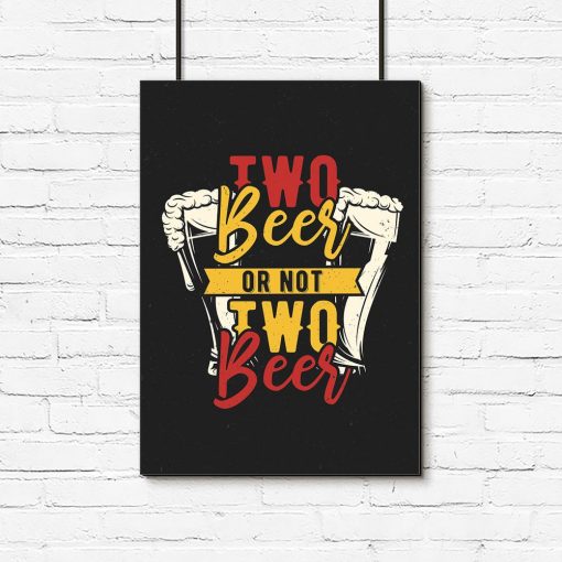 plakat z napisem Two beer or not two beer
