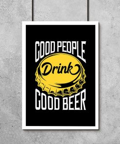 plakat z napisem Good people drink good beer