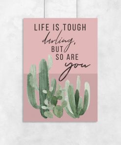 plakat z napisem Life is tough darling, but so are you