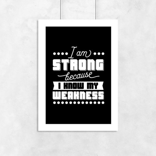 plakat z napisem „I am strong, because I know my weakness”