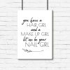 plakat z napisem „You have a hair girl and a make up girl, let me be your nail girl ”