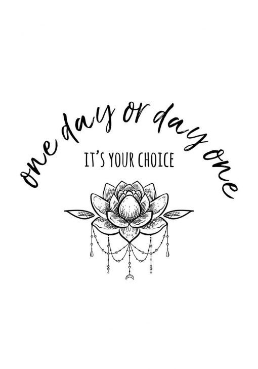 plakat z napisem One day or day one, It's your choice