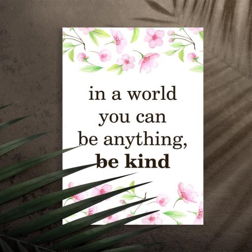 plakat z napisem: In world you can be anything, be kind