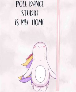 Plakat z napisem - Pole dance studio is my home