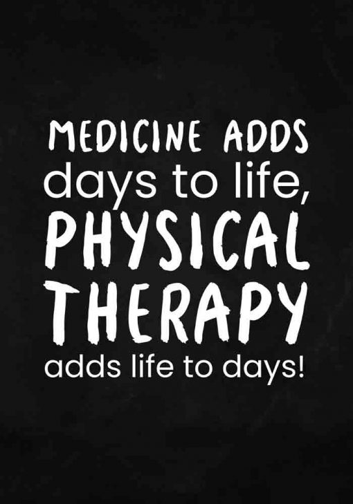 Plakat z napisem - Physical therapy adds life to days