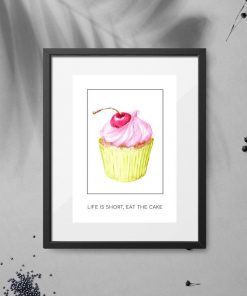 plakat z napisem po angielsku Life is short, eat the cake