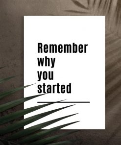 Plakat do salonu z napisem: remember why you started