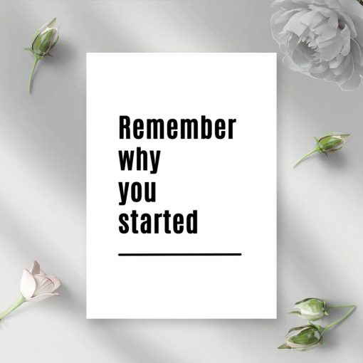 Poster czarno-biały z maksymą: remember why you started