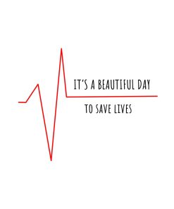 Plakat z maksymą i linią życia: It's a beautiful day to save lives