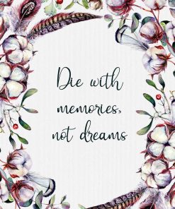 Plakat z życiowym motto: umrzyj ze wspomnieniami nie snami