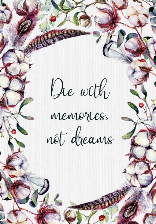 Plakat z życiowym motto: umrzyj ze wspomnieniami nie snami
