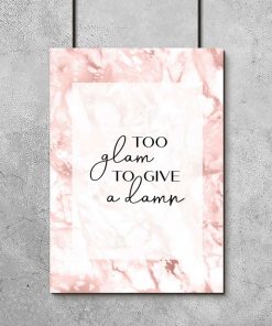 Różowy plakat z motywem sentencji: too glam to give a damn