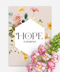 Plakat z motywem kwiatów i napisu: hope is gorgeous