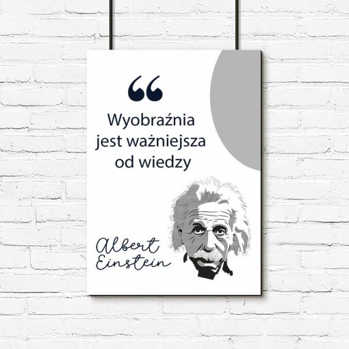 Plakat ze słowami Einsteina: wyobraźnia jest ważniejsza od wiedzy